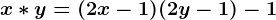 x*y=(2x-1)(2y-1)-1