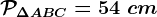 \mathcalP\Delta ABC=54\ cm