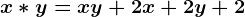 x\ast y=xy+2x+2y+2