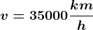 v = 35000\frackmh