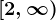 \left[2,\infty\right)