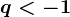 q<-1