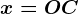 x = OC