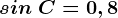 sin\ C=0,8