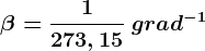 \beta =\frac1273,15\: grad^-1