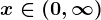x\in (0,\infty )