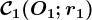 \mathcalC1(O1; r1)