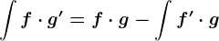 \int f\cdot g'=f\cdot g-\int f'\cdot g