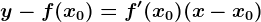 y-f(x0)=f'(x0)(x-x0)