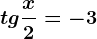 tg \fracx2=-3