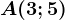 A(3;5)