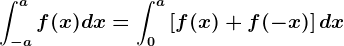 \int-a^af(x)dx=\int0^a\left [f(x)+f(-x) \right ]dx