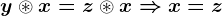 y\circledast x=z\circledast x\Rightarrow x=z