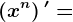 \left ( x^n \right )'=