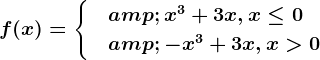 f(x)=\begincases & x^3+3x, x\leq 0 \\ & -x^3+3x ,x> 0 \endcases
