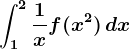 \int1^2\frac1xf(x^2)\, dx