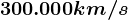 300.000km/s