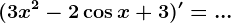 (3x^2-2\cos x+3)'=...