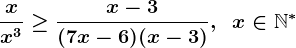 \fracxx^3 \geq \fracx-3(7x-6)(x-3),\;\;x\in\mathbbN^*