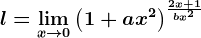 l=\limx--> 0\left ( 1+ax^2 \right )^\frac2x+1bx^2