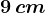 9\, cm
