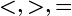 < ,> ,=
