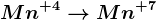 Mn^+4--> Mn^+7