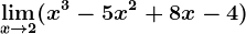 \limx--> 2(x^3-5x^2+8x-4)