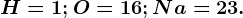 \dpi100 H=1; O=16; Na=23.