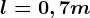 l=0,7m