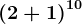 \left ( 2+1 \right )^10