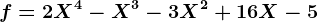 f=2X^4-X^3-3X^2+16X-5