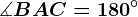 \measuredangle BAC=180^\circ