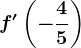 f'\left(-\frac45\right)