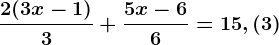 \frac2(3x-1)3+\frac5x-66=15,(3)