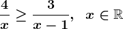 \frac4x\geq\frac3x-1,\;\;x\in\mathbbR