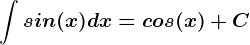 \int sin(x)dx=cos(x)+C