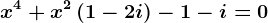 x^4+x^2\left ( 1-2i \right )-1-i=0