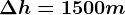 \Delta h=1500m