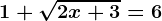 1+\sqrt2x+3=6