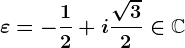 \varepsilon=-\frac12+i\frac\sqrt32\in\mathbbC