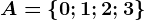 \dpi120 A=\left \ 0;1; 2; 3 \right \