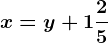 x=y+1 \frac25