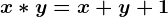 x*y=x+y+1