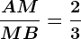 \fracAMMB=\frac23