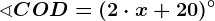 \sphericalangle COD=(2\cdot x+20)^\circ