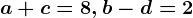 a+c=8, b-d=2