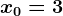 x0=3
