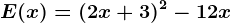 E(x)=(2x+3)^2-12x