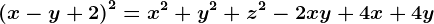 \left ( x-y+2 \right )^2=x^2+y^2+z^2-2xy+4x+4y